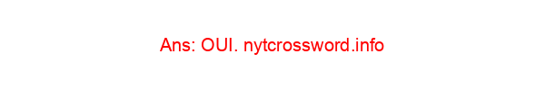 Yes, to Yves NYT Crossword Clue
